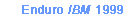 Enduro IBM 1999